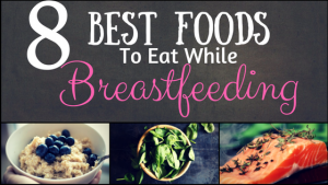 8-best-foods-to-eat-while-breastfeeding