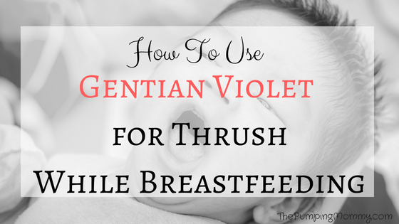 How to Use Gentian Violet for Thrush While Breastfeeding