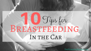 10 Tips for Breastfeeding in the Car