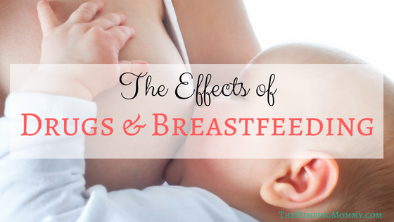 The Effects of Drugs and Breastfeeding